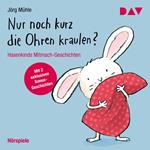 Nur noch kurz die Ohren kraulen? Hasenkinds Mitmach-Geschichten (Ungekürzt)