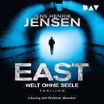 EAST. Welt ohne Seele - EAST-Reihe, Band 1 (Ungekürzt)