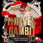 Wer alles gewinnen will, muss alles riskieren - Thieves' Gambit, Teil 1 (Ungekürzt)