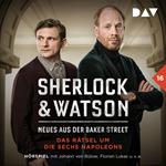 Sherlock & Watson - Neues aus der Baker Street, Band 16: Sherlock & Watson - Neues aus der Baker Street: Das Rätsel um die sechs Napoleons