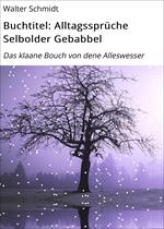 Buchtitel: Alltagssprüche Selbolder Gebabbel