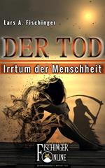 Der Tod - Irrtum der Menschheit