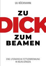 ZU DICK ZUM BEAMEN