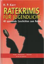 Ratekrimis für Jugendliche – 40 spannende Geschichten zum Raten