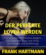 Der perfekte Lover werden