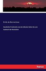 Geschichte Frankreichs von den ältesten Zeiten bis zum Ausbruch der Revolution