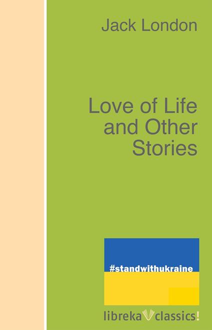 Love of Life and Other Stories