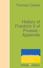 History of Friedrich II of Prussia - Appendix