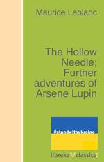 The Hollow Needle; Further adventures of Arsene Lupin