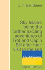 Sky Island: being the further exciting adventures of Trot and Cap'n Bill after their visit to the sea fairies