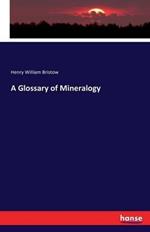 A Glossary of Mineralogy