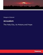 Jerusalem: The Holy City, its History and Hope