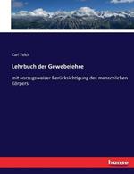 Lehrbuch der Gewebelehre: mit vorzugsweiser Berucksichtigung des menschlichen Koerpers