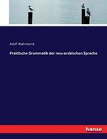 Praktische Grammatik der neu-arabischen Sprache