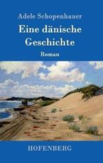 Eine dänische Geschichte: Roman