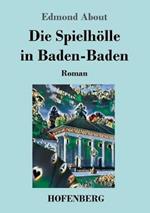 Die Spielhölle in Baden-Baden: Roman