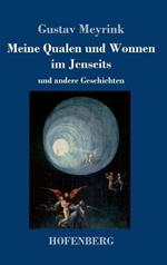 Meine Qualen und Wonnen im Jenseits: und andere Geschichten