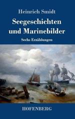 Seegeschichten und Marinebilder: Sechs Erzählungen