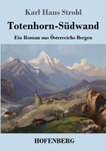 Totenhorn-Südwand: Ein Roman aus Österreichs Bergen