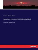 Europaische Chronik von 1492 bis Ende April 1865: Bd. 1831 bis Ende April 1865