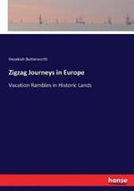 Zigzag Journeys in Europe: Vacation Rambles in Historic Lands