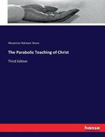 The Parabolic Teaching of Christ: Third Edition