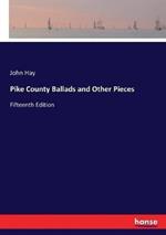 Pike County Ballads and Other Pieces: Fifteenth Edition