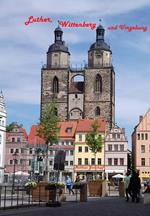 Luther, Wittenberg und Umgebung