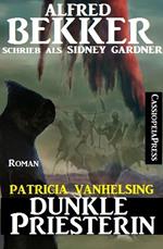 Patricia Vanhelsing Roman: Sidney Gardner - Dunkle Priesterin