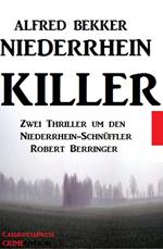 Robert Berringer - Niederrhein-Killer: Zwei Thriller
