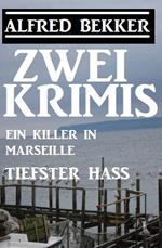 Zwei Alfred Bekker Krimis: Ein Killer in Marseille/Tiefster Hass