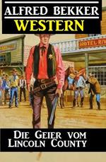 Alfred Bekker Western - Die Geier vom Lincoln County