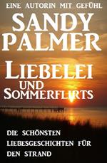 Liebelei und Sommerflirts - Die schönsten Liebesgeschichten für den Strand