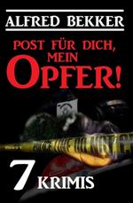 Post für dich, mein Opfer! 7 Krimis