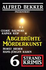 Abgebrühte Mörderkunst: 6 Strand Krimis