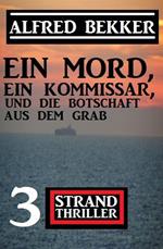 Ein Mord, ein Kommissar und die Botschaft aus dem Grab: 3 Strand Thriller