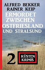 Ermordet zwischen Ostfriesland und Stralsund: 2 Küstenkrimis
