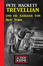 Trevellian und die Aasgeier von New York: Action Krimi