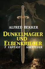 Dunkelmagier und Elbenkrieger: 7 Fantasy Abenteuer