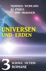 Universen und Erden: 3 Science Fiction Romane