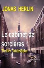 Le cabinet de sorcières : Thriller fantastique