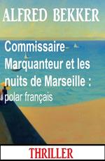 Commissaire Marquanteur et les nuits de Marseille : polar français