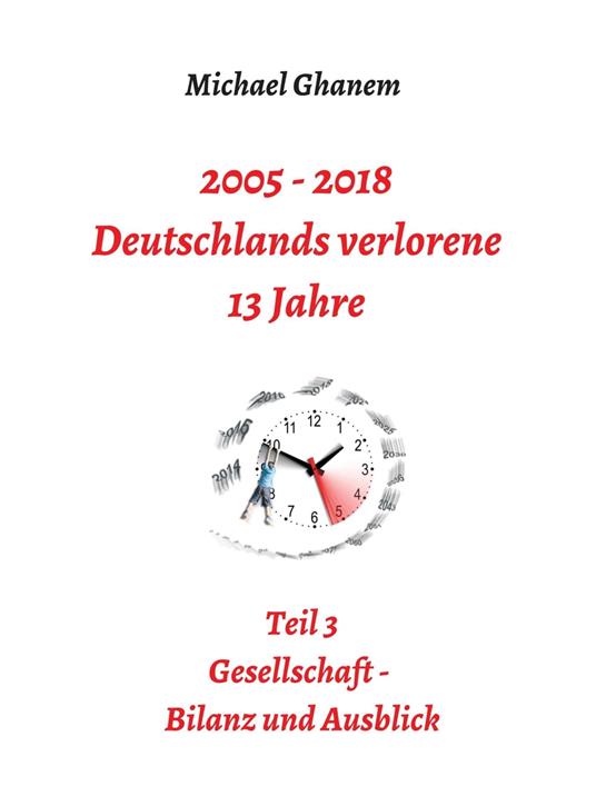 2005 - 2018: Deutschlands verlorene 13 Jahre