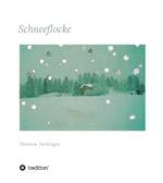 Schneeflocke - Eine Geschichte über Freundschaft, Abschied und Wiederkehr