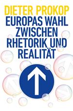 Europas Wahl zwischen Rhetorik und Realität