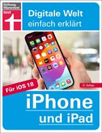 iPhone und iPad - Handbuch für alle Einstellungen & Funktionen - Mit Schritt-für-Schritt-Anleitungen zu allen Innovationen und Tricks