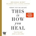 When You're Ready, This Is How You Heal