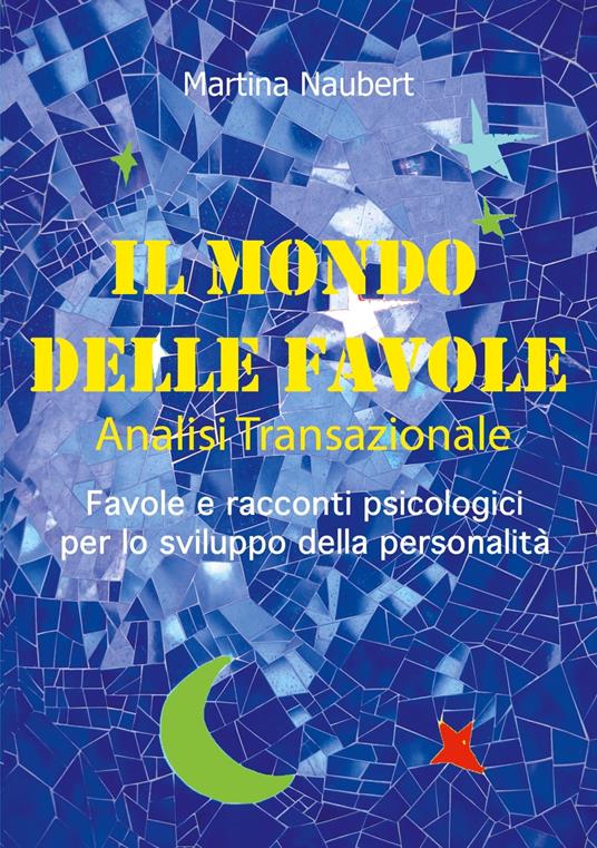 Il Mondo delle Favole Analisi Transazionale - Martina Naubert - ebook