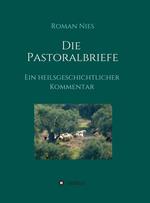 Die Pastoralbriefe - Ein heilsgeschichtlicher Kommentar