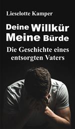 Deine Willkür - Meine Bürde